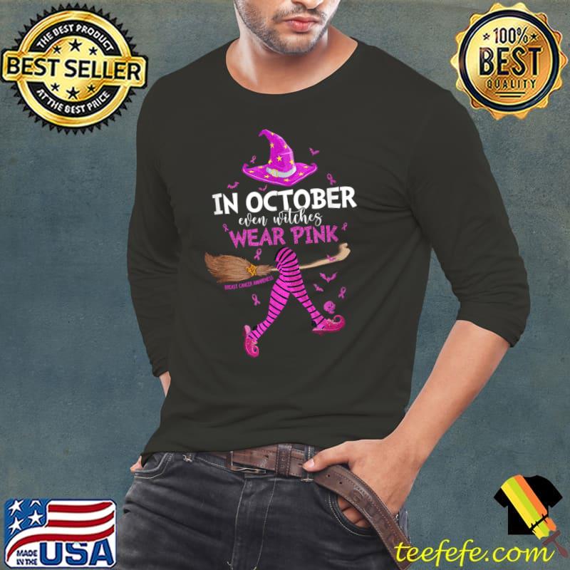 In October Even Witches Wear Pink Breast Cancer Halloween T-Shirt Long Sleeve Tee In October Even Witches Wear Pink Breast Cancer Halloween T-Shirt Long Sleeve Tee