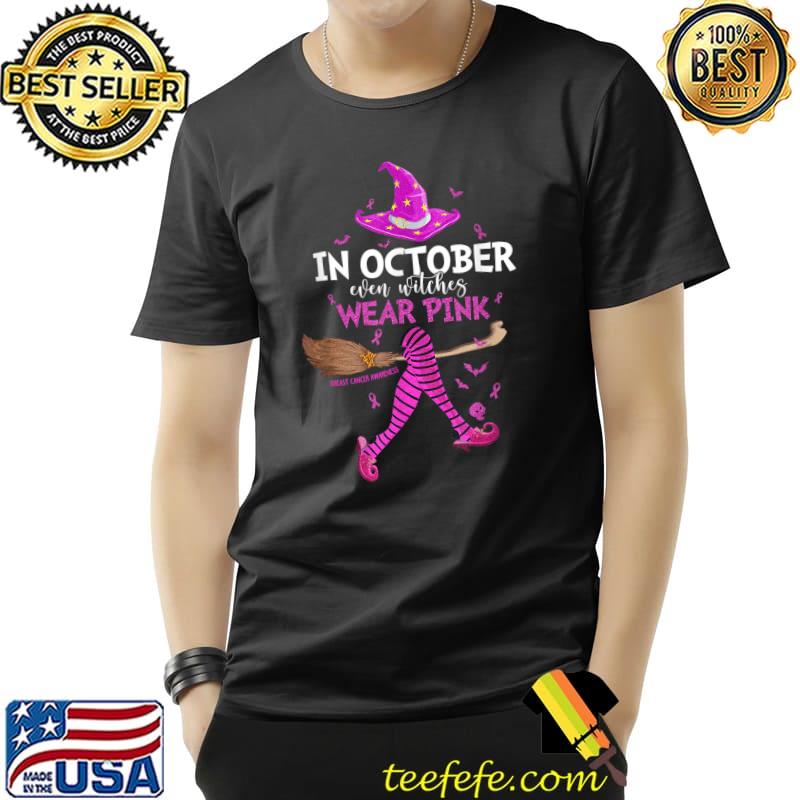 In October Even Witches Wear Pink Breast Cancer Halloween T-Shirt In October Even Witches Wear Pink Breast Cancer Halloween T-Shirt
