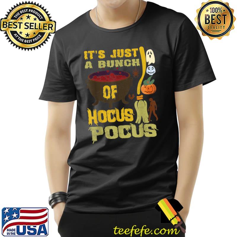 It's Just A Bunch Of Hocus Pocus Pumpkin Ghost Halloween Party T-Shirt It's Just A Bunch Of Hocus Pocus Pumpkin Ghost Halloween Party T-Shirt