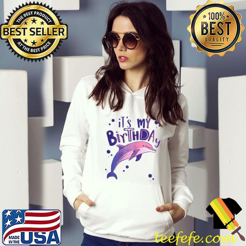 It's My Birthday Girl Dolphin T-Shirt Hoodie It's My Birthday Girl Dolphin T-Shirt Hoodie