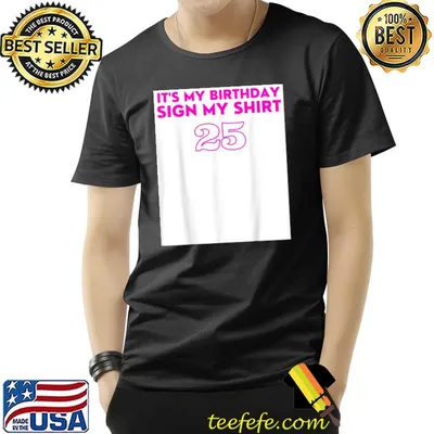 It's My Birthday Sign My 25th Birthday T-Shirt