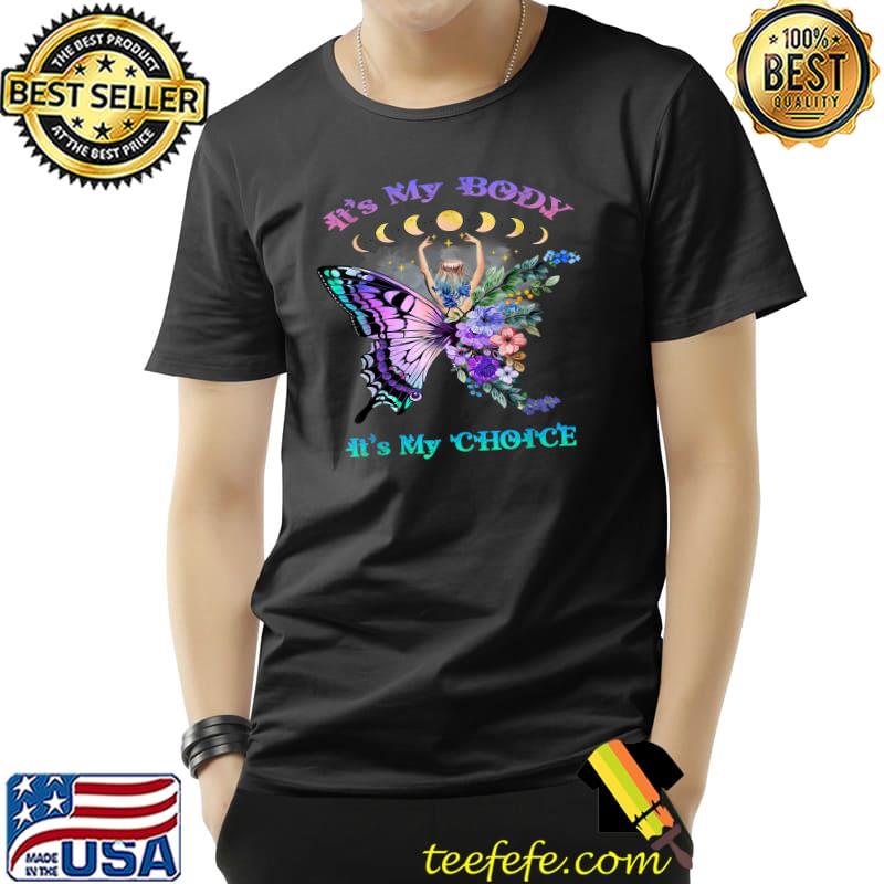 It's My Body It's My Choice Uterus Business Women Butterfly Flower T-Shirt