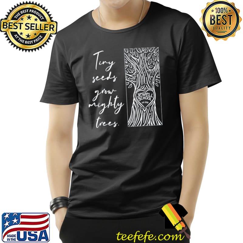 Jewell_school tree tiny seeds shirt Jewell_school tree tiny seeds shirt