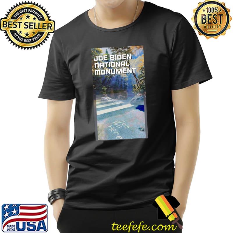 Joe biden national monument T-Shirt