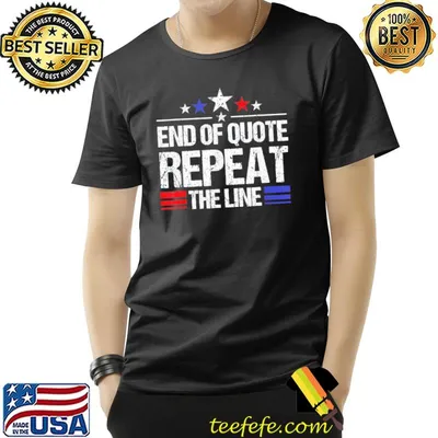 Joe end of quote repeat the line antiBiden shirt