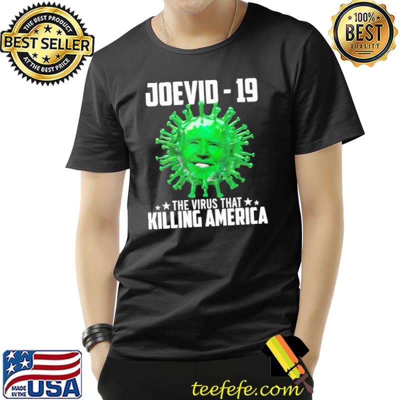 Joevid 19 The Virus That Killing America Shirt