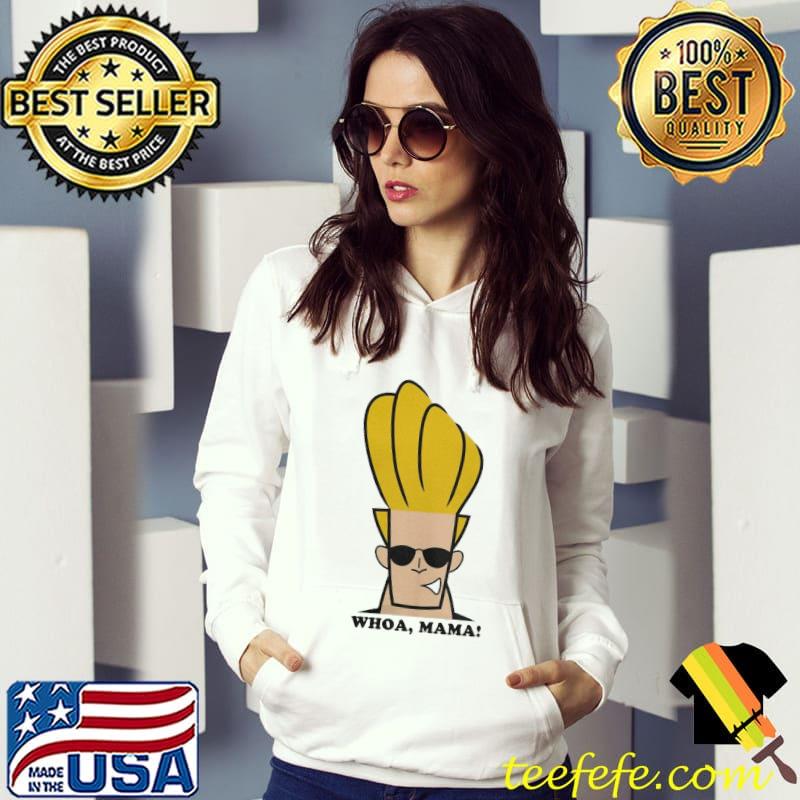 Johnny bravo whoa mama s Hoodie Johnny bravo whoa mama s Hoodie