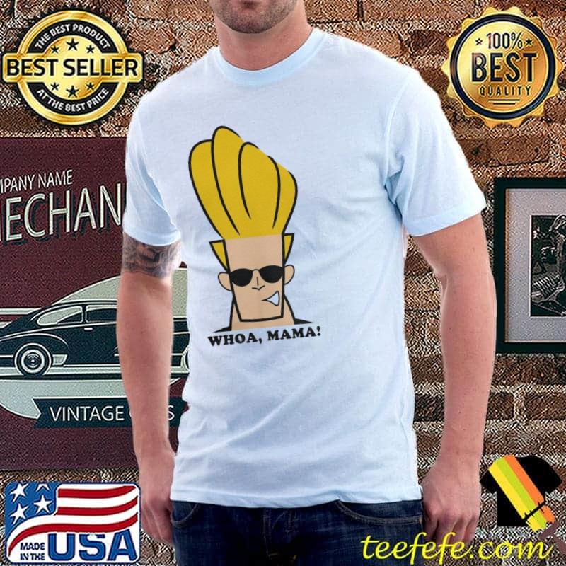 Johnny bravo whoa mama shirt Johnny bravo whoa mama shirt