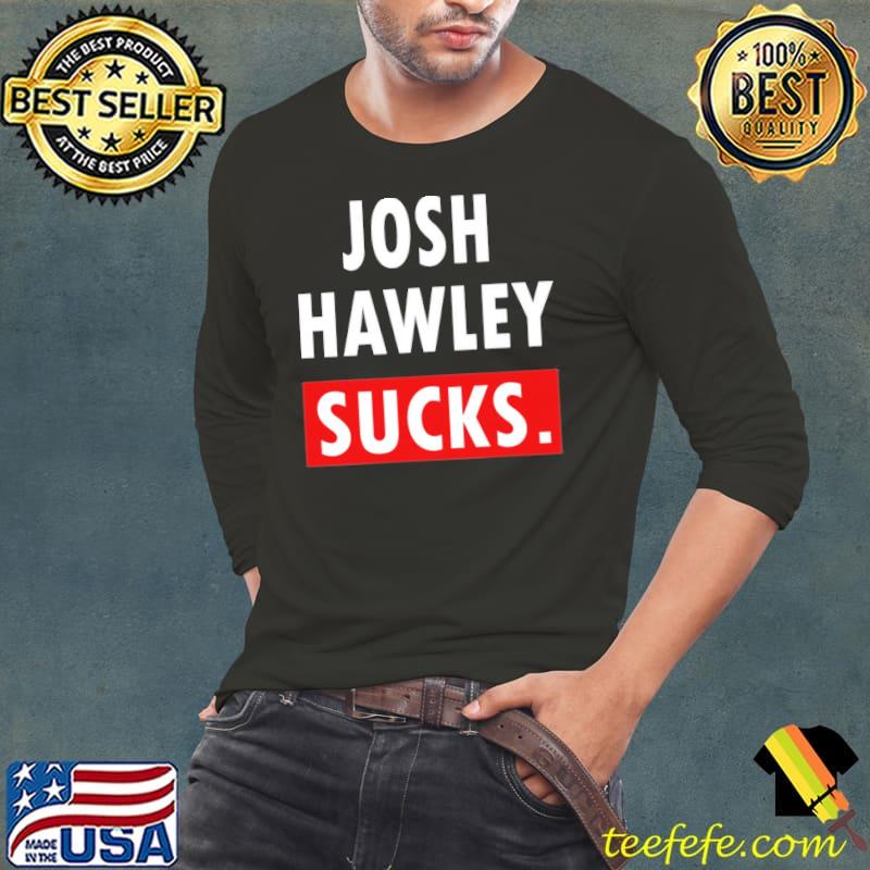Josh Hawley sucks s Long Sleeve Tee Josh Hawley sucks s Long Sleeve Tee