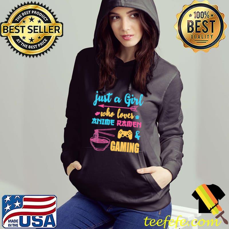 Just a girl who loves anime ramen and gaming s Hoodie Just a girl who loves anime ramen and gaming s Hoodie