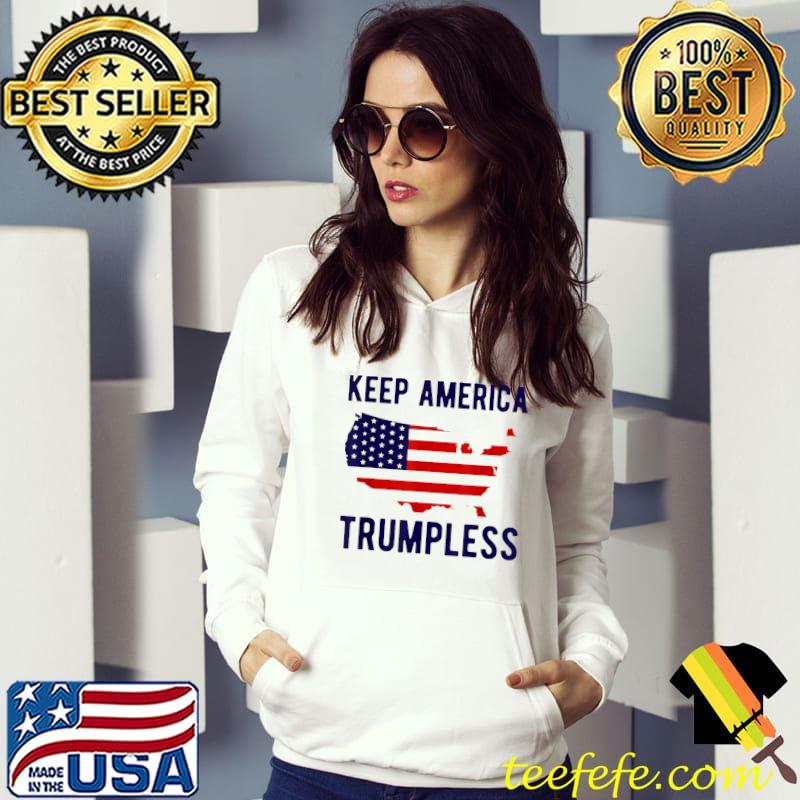 Keep America Trumpless American Patriot T-Shirt Hoodie Keep America Trumpless American Patriot T-Shirt Hoodie