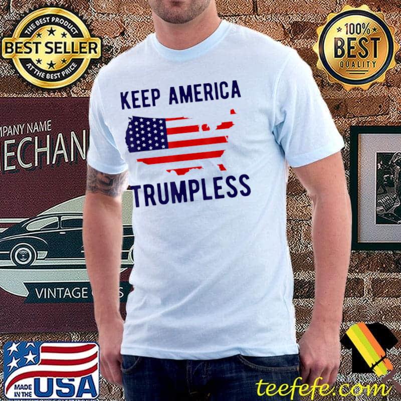 Keep America Trumpless American Patriot T-Shirt