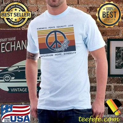 Kindness Peace Equality Love Inclusion Hope Diversity Vintage Shirt