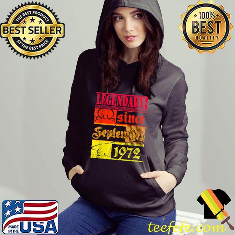 Legendary since September 1972 Vintage 50th Birthday T-Shirt Hoodie Legendary since September 1972 Vintage 50th Birthday T-Shirt Hoodie