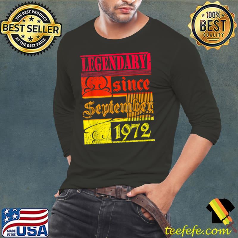 Legendary since September 1972 Vintage 50th Birthday T-Shirt Long Sleeve Tee Legendary since September 1972 Vintage 50th Birthday T-Shirt Long Sleeve Tee
