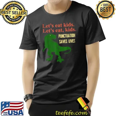 Let's Eat Kids Punctuation Saves Lives, Grammar, Funny T-Shirt