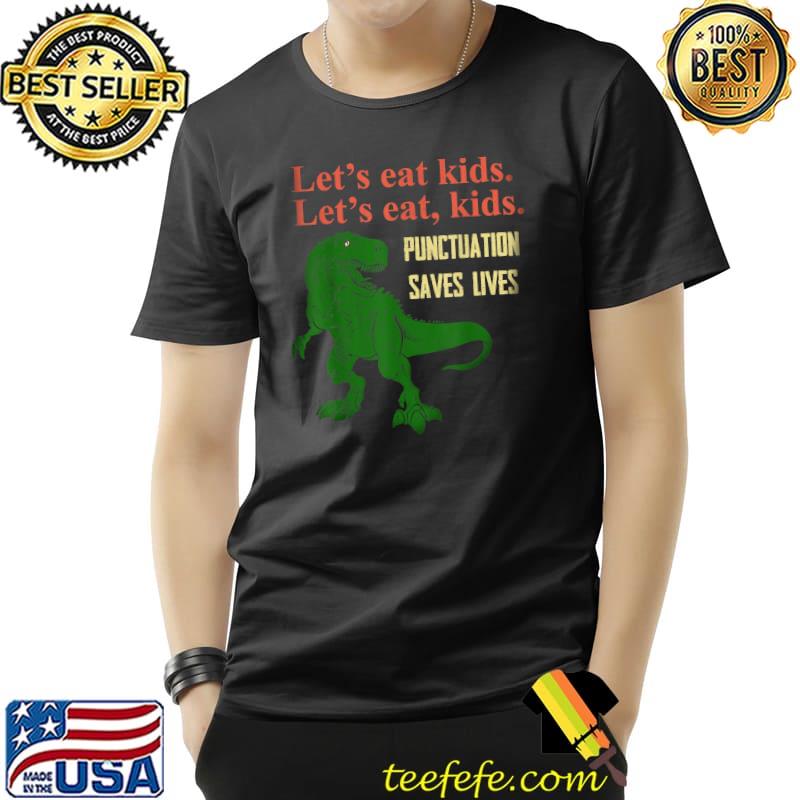 Let's Eat Kids Punctuation Saves Lives, Grammar, Funny T-Shirt