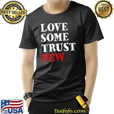Love Some Trust Few T-Shirt