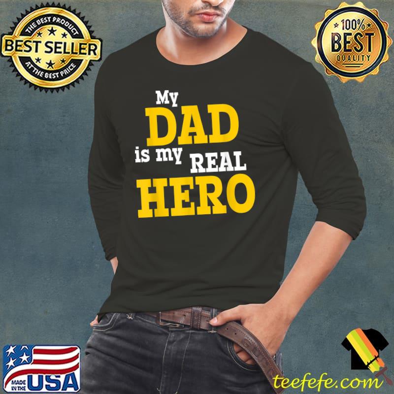 My Dad Is My Real Hero T-Shirt Long Sleeve Tee My Dad Is My Real Hero T-Shirt Long Sleeve Tee