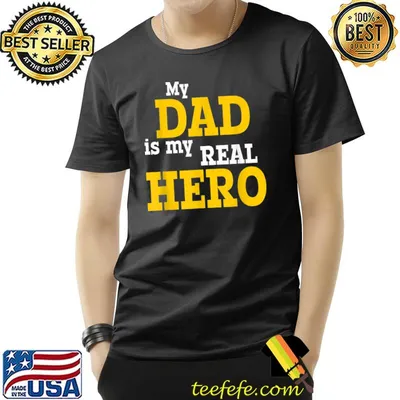 My Dad Is My Real Hero T-Shirt