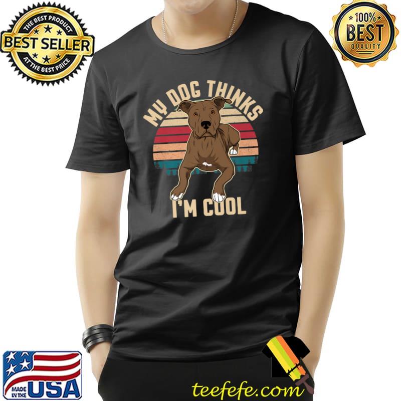 My Dog Thinks I'm Cool Amstaff Dog Breed Vintage Sunset T-Shirt