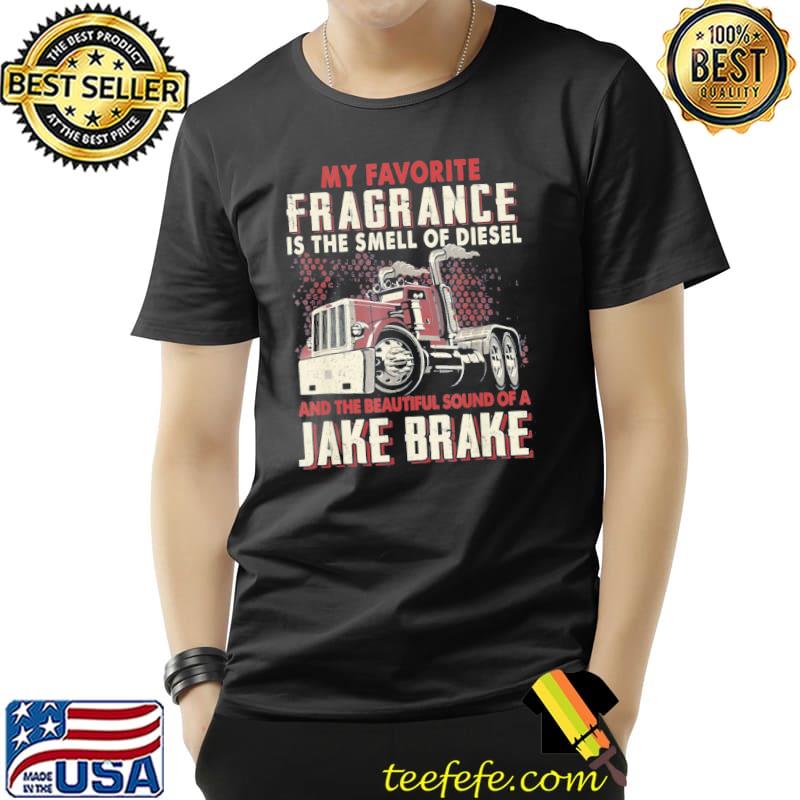 My favorite fragrance is a smell of diesel trucker shirt