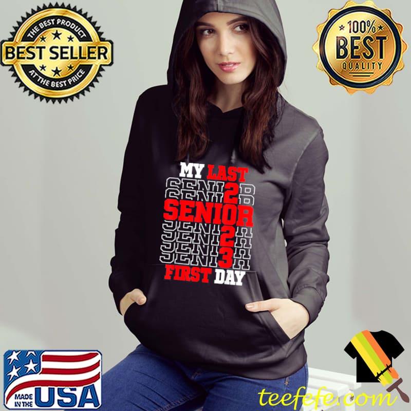 My last first day senior 2023 class of 2023 back to school s Hoodie My last first day senior 2023 class of 2023 back to school s Hoodie