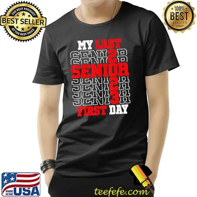 My last first day senior 2023 class of 2023 back to school shirt