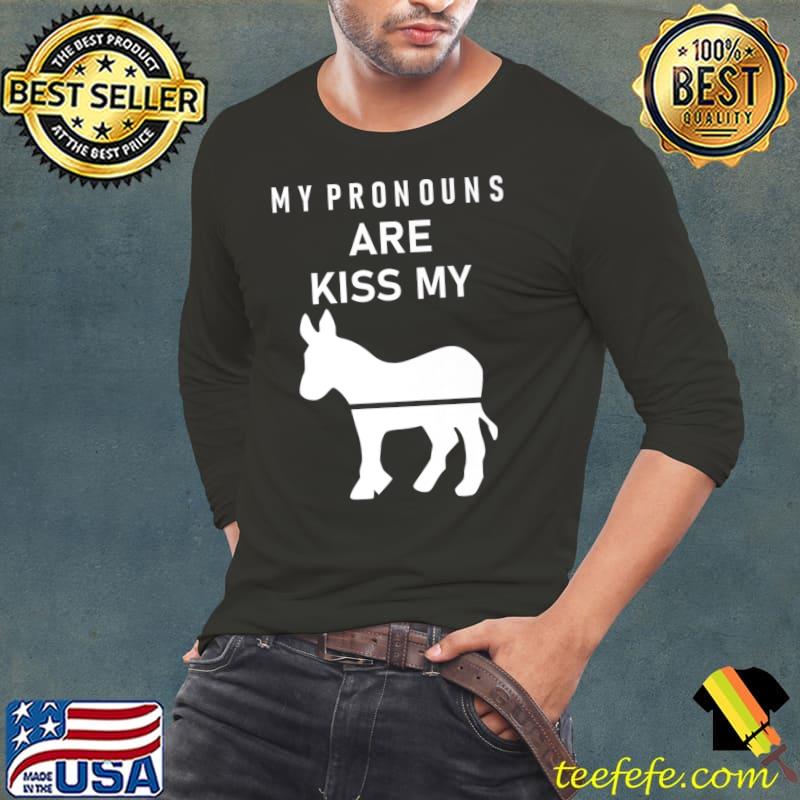 My Pronouns Are Kiss My T-Shirt Long Sleeve Tee My Pronouns Are Kiss My T-Shirt Long Sleeve Tee