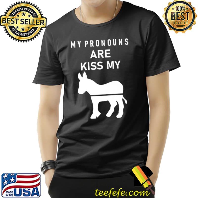 My Pronouns Are Kiss My T-Shirt