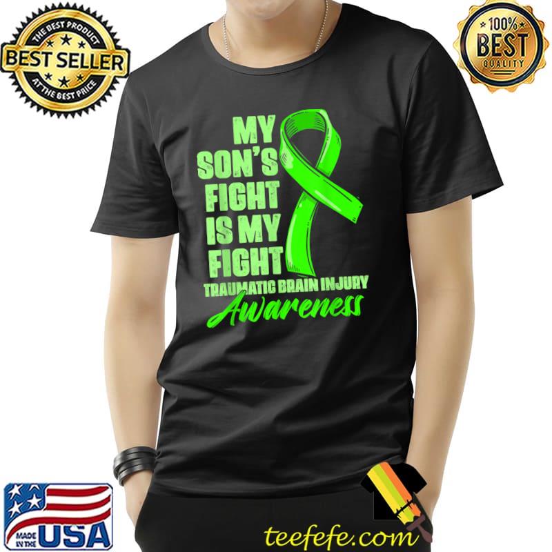 My Son's Fight Is My Fight Traumatic Brain Injury Green Ribbon Awareness Fighters T-Shirt