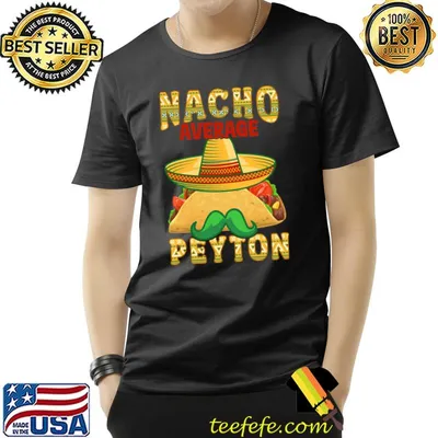 Nacho Average Peyton T-Shirt