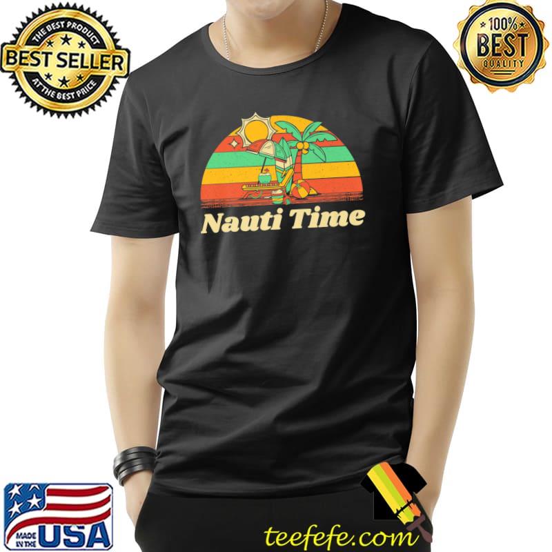 Nauti Time Summer Vacation Tropical Trip Beach Family T-Shirt Nauti Time Summer Vacation Tropical Trip Beach Family T-Shirt