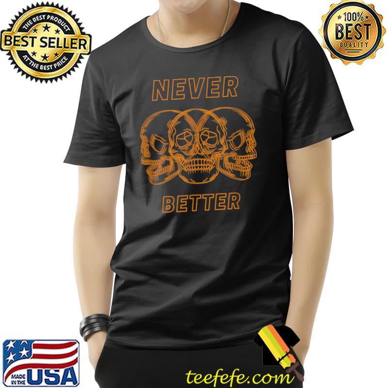 Never Better Skeleton Aesthetic T-Shirt