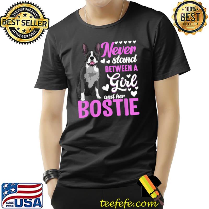 Never Stand Between A Girl And Her Boston Terrier Dog Bostie Accessories T-Shirt