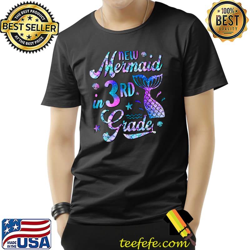 New Mermaid In 3rd Grade Back To School Third Grade T-Shirt New Mermaid In 3rd Grade Back To School Third Grade T-Shirt