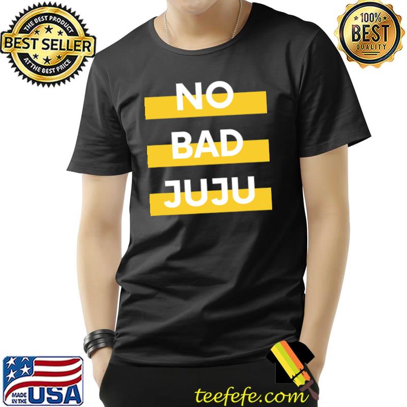 No Bad Juju T-Shirt