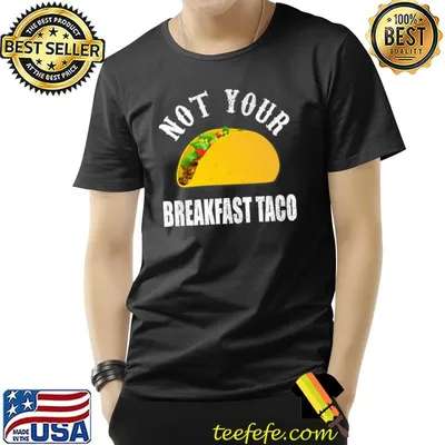Not Your Breakfast Taco Pickle Vegetable Shirt