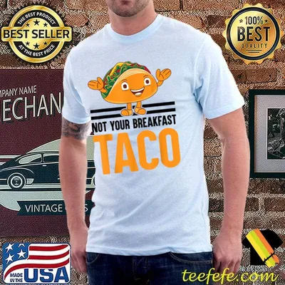 Not Your Breakfast Taco T-Shirt