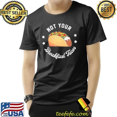 Not your tacos jill Biden breakfast tacos shirt