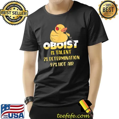 Oboist 1 Percent Talent 2 Percent Determination Music Orchestra Duck Symphonic Music Player T-Shirt