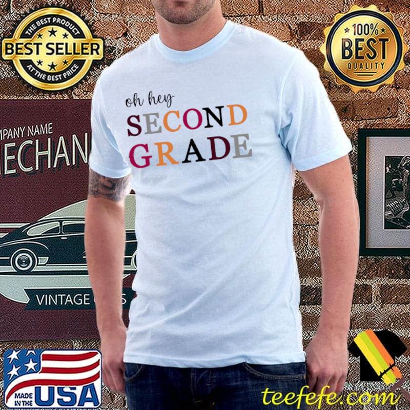 Oh hey Second Grade T-Shirt Oh hey Second Grade T-Shirt