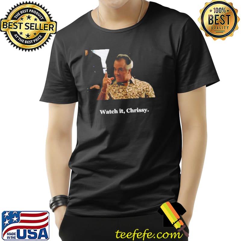 Paulie watch it chrissy shirt