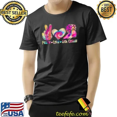 Peace Love 6th Grade Tie Dye Back To School First Day T-Shirt