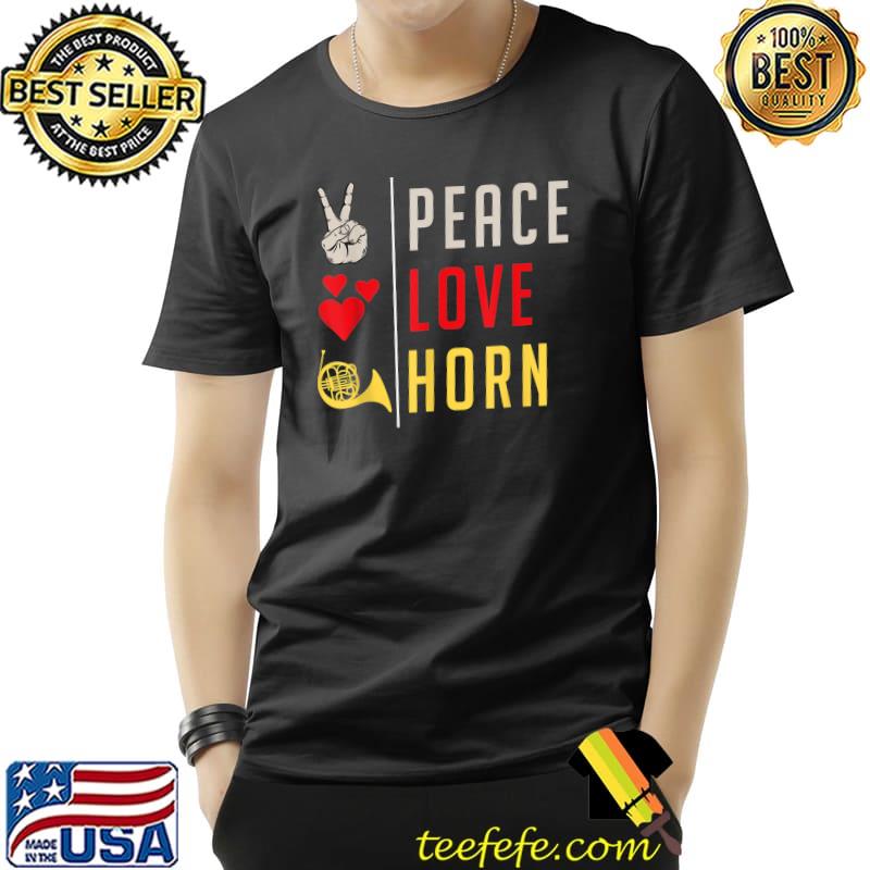 Peace Love Horn Musical Instrument Horn Saxophone T-Shirt Peace Love Horn Musical Instrument Horn Saxophone T-Shirt