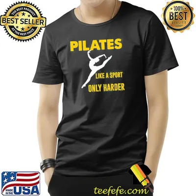 Pilates like a sport only harder shirt