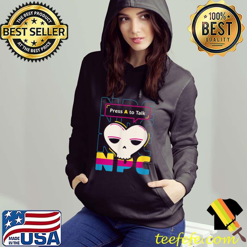 Press A To Talk NPC Gamer T-Shirt Hoodie Press A To Talk NPC Gamer T-Shirt Hoodie