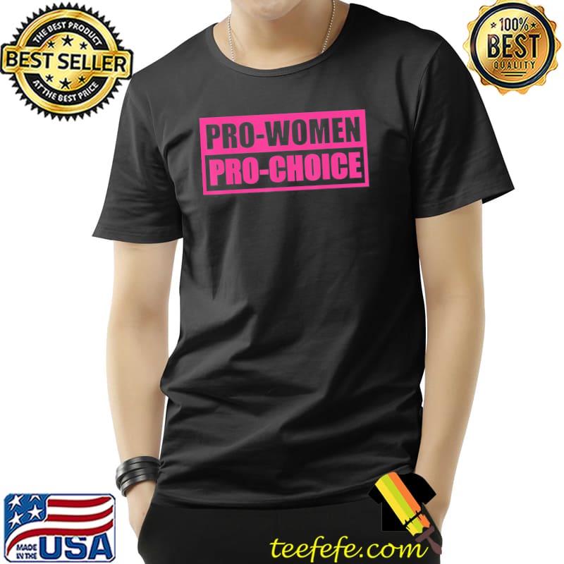 Pro woman pro choice shirt Pro woman pro choice shirt