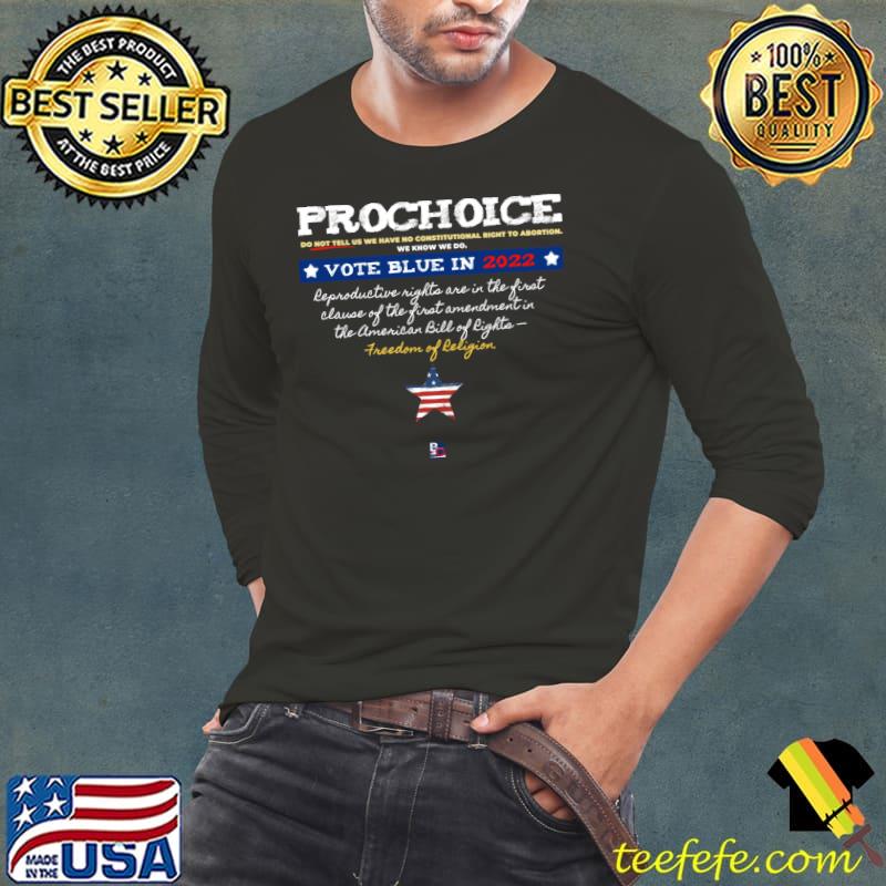 ProChoice vote blue in 2022 reproductive rights are the first and the first amendment T-Shirt Long Sleeve Tee ProChoice vote blue in 2022 reproductive rights are the first and the first amendment T-Shirt Long Sleeve Tee