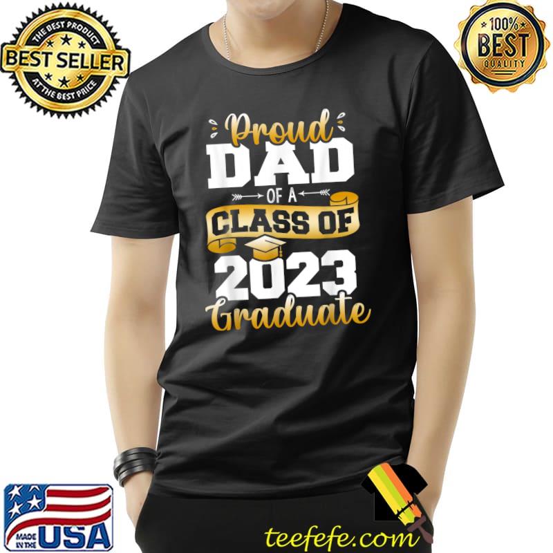 Proud Dad of a Class of 2023 Graduate Daddy Senior 23 T-Shirt Proud Dad of a Class of 2023 Graduate Daddy Senior 23 T-Shirt